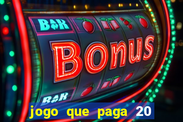 jogo que paga 20 reais para se cadastrar